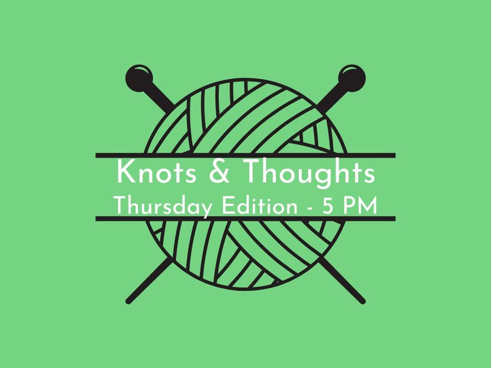 Knots & Thoughts – Thursday Edition