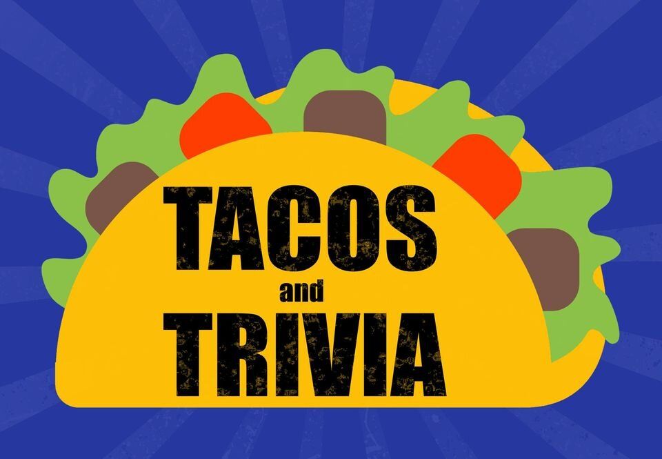Trivia and Tacos!