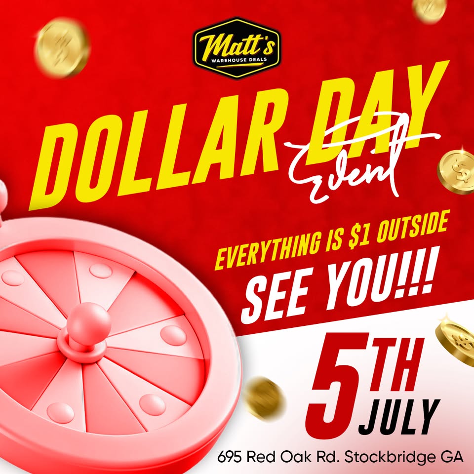 CRAZIEST DOLLAR DAY EVENT – July 5 at Matt’s Warehouse Deals!